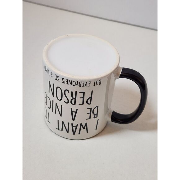 “I Want To Be A Nice Person But Everyone Is So Stupid” – Ceramic Coffee Cup - Picture 7 of 10